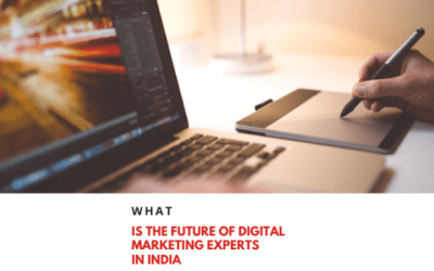 What Is The Future Of Digital Marketing Experts In India?