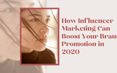 How Influencer Marketing Can Boost Your Brand Promotion in 2020