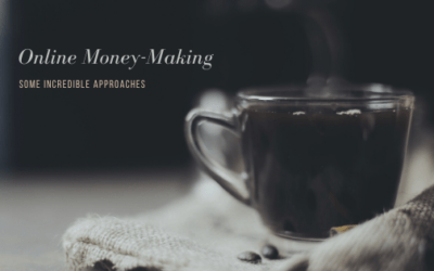 Online Money-Making: Some Incredible Approaches