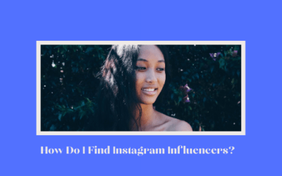 How Do I Find Instagram Influencers?