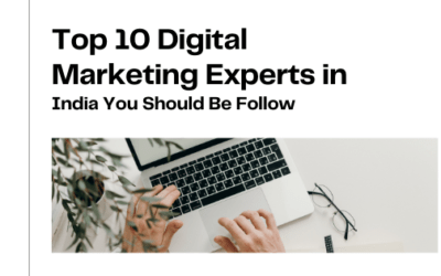 Top 10 Digital Marketing Experts in India You Should Be Follow