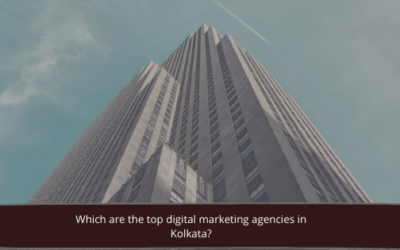 Which are the top digital marketing agencies in Kolkata?