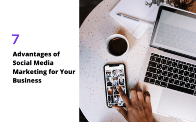 7 Advantages of Social Media Marketing for Your Business