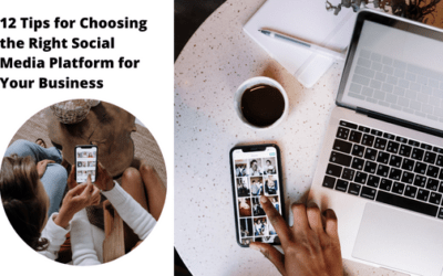 12 Tips for Choosing the Right Social Media Platform for Your Business