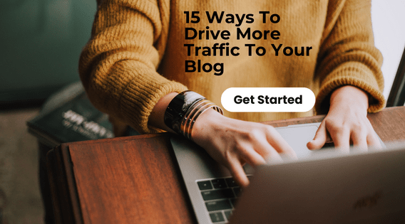 15 Ways To Drive More Traffic To Your Blog