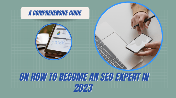 A Comprehensive Guide on How to Become an SEO Expert in 2023