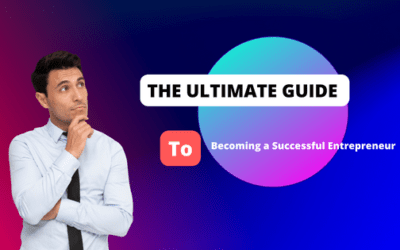 The Ultimate Guide To Becoming a Successful Entrepreneur