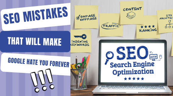 15 SEO Mistakes That Will Make Google Hate You Forever